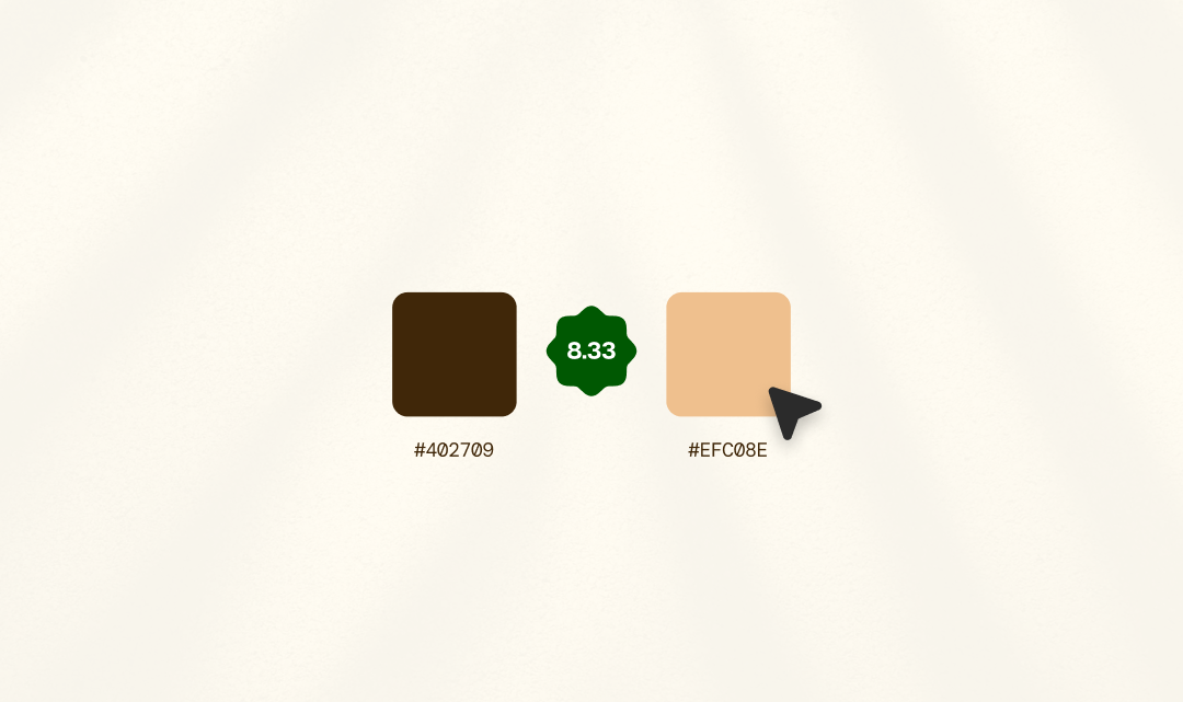 Image representing the Color Contract Checker tool created by VYHER, by showing two colors, one with the hex code #402709 and the other with the hex code #EFC08E which has a cursor hovering over it. The contrast ratio between them is displayed in the center, showing 8.33, which means they pass the WCAG AAA contrast ratio standard.
